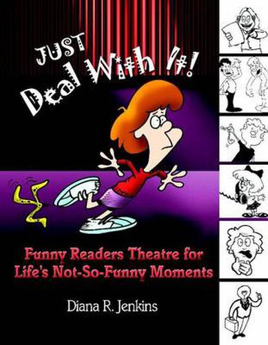 Cover image for Just Deal with It!: Funny Readers Theatre for Life's Not-So-Funny Moments