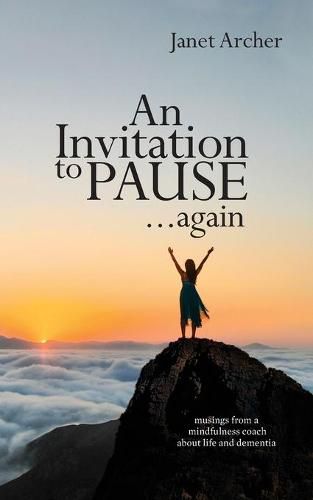 Cover image for An Invitation to Pause... again: musings from a mindfulness coach about life and dementia