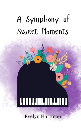 Cover image for A Symphony of Sweet Moments