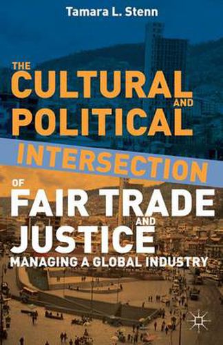 Cover image for The Cultural and Political Intersection of Fair Trade and Justice: Managing a Global Industry