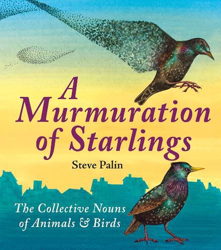 Cover image for A Murmuration of Starlings: The Collective Nouns of Animals and Birds