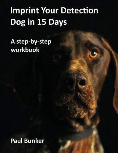 Cover image for Imprint Your Detection Dog in 15 Days: A step-by-step workbook