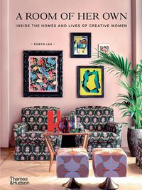 Cover image for A Room of Her Own: Inside the Homes and Lives of Creative Women