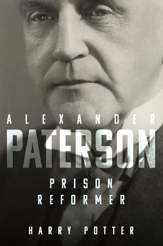 Cover image for Alexander Paterson: Prison Reformer