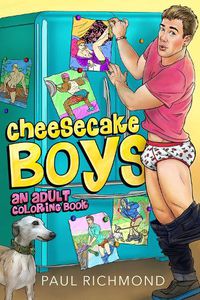 Cover image for Cheesecake Boys - An Adult Coloring Book