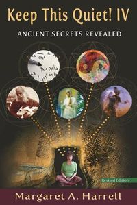 Cover image for Keep This Quiet! IV, revised edition: Ancient Secrets Revealed