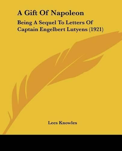 Cover image for A Gift of Napoleon: Being a Sequel to Letters of Captain Engelbert Lutyens (1921)