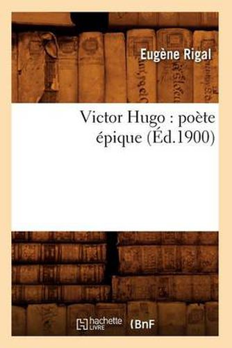 Victor Hugo: Poete Epique (Ed.1900)