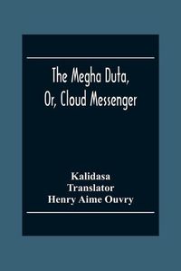 Cover image for The Megha Duta, Or, Cloud Messenger