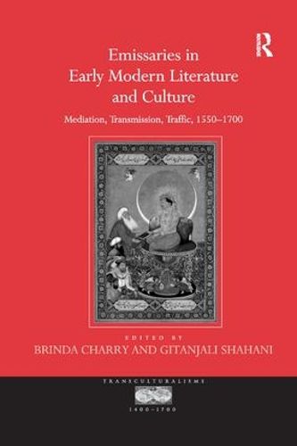 Cover image for Emissaries in Early Modern Literature and Culture: Mediation, Transmission, Traffic, 1550-1700