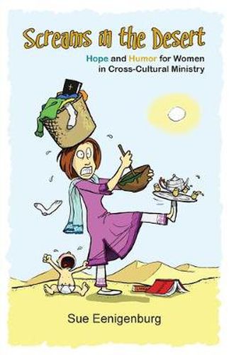 Cover image for Screams in the Desert: Hope and Humor for Women in Cross-Cultural Ministry