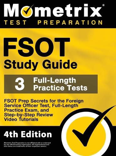 Cover image for FSOT Study Guide - FSOT Prep Secrets, Full-Length Practice Exam, Step-by-Step Review Video Tutorials for the Foreign Service Officer Test: [4th Edition]