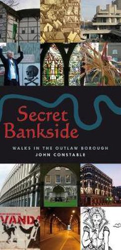 Cover image for Secret Bankside: John Constable's Walks Around the Outlaw Borough