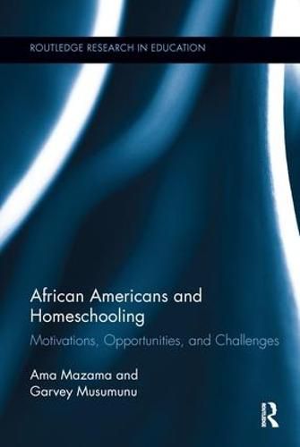 Cover image for African Americans and Homeschooling: Motivations, Opportunities, and Challenges