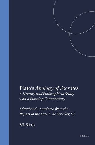 Cover image for Plato's Apology of Socrates: A Literary and Philosophical Study with a Running Commentary. Edited and Completed from the Papers of the Late E. de Strycker, S.J.