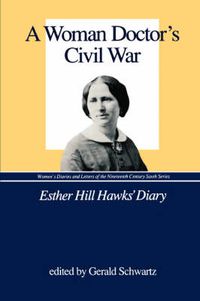 Cover image for A Woman Doctor's Civil War: Esther Hill Hawks' Diary