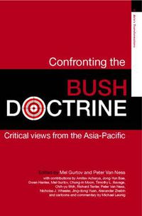 Cover image for Confronting the Bush Doctrine: Critical Views from the Asia-Pacific