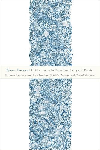 Public Poetics: Critical Issues in Canadian Poetry and Poetics