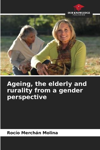 Cover image for Ageing, the elderly and rurality from a gender perspective