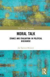 Cover image for Moral Talk: Stance and Evaluation in Political Discourse