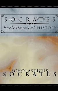 Cover image for Socrates' Ecclesiastical History