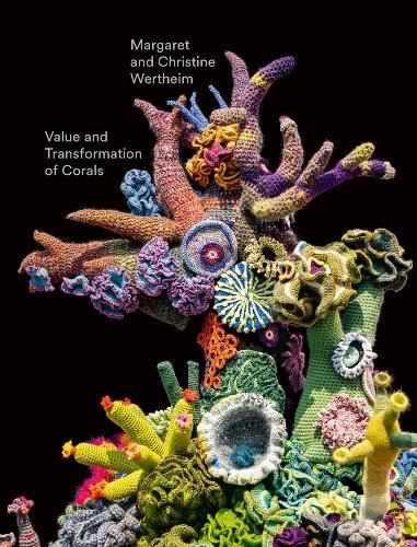 Cover image for Christine and Margaret Wertheim: Value and Transformation of Corals