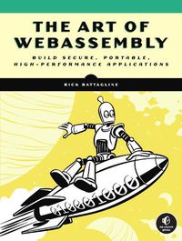 Cover image for The Art Of Webassembly: Build Secure, Portable, High-Performance Applications