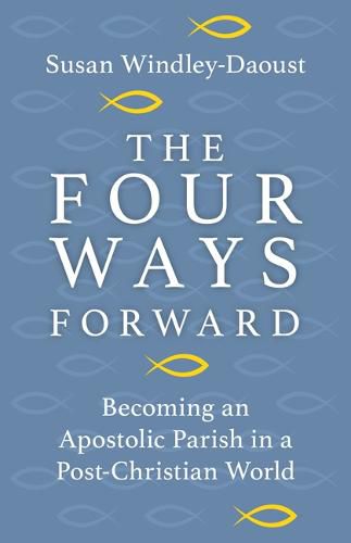 Four Ways Forward: Becoming an Apostolic Parish in a Post-Christian World