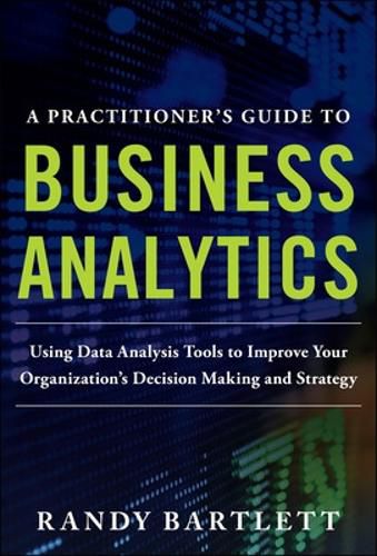 Cover image for A Practitioner's Guide to Business Analytics (PB)