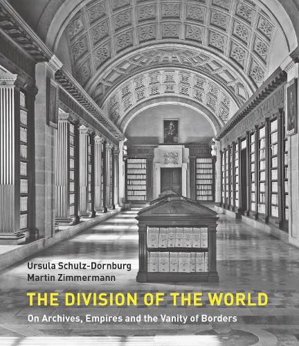 Cover image for The Division of the World: On Archives, Empires and the Vanity of Borders