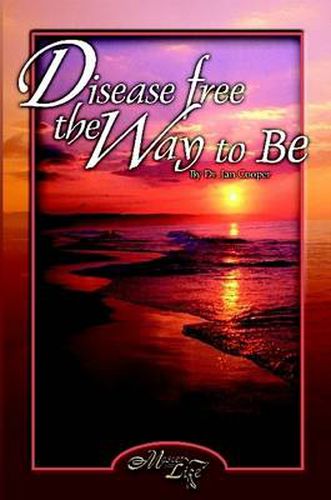 Cover image for Disease Free: The Way To Be