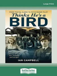 Cover image for Think's He's a Bird: From Postal Clerk to Pathfinder Pilot