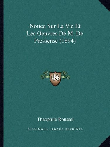 Notice Sur La Vie Et Les Oeuvres de M. de Pressense (1894)