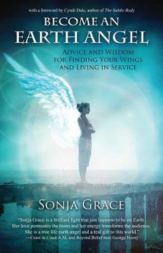 Earth Angel: Advice and Wisdom for Finding Your Wings and Living in Service