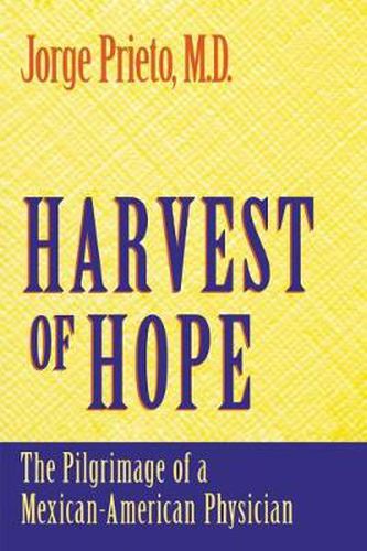 Cover image for Harvest of Hope: The Pilgrimage of a Mexican-American Physician