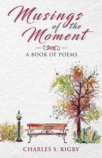 Cover image for Musings of the Moment: A book of poems