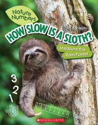 Cover image for How Slow Is a Sloth? (Nature Numbers): Measure the Rainforest