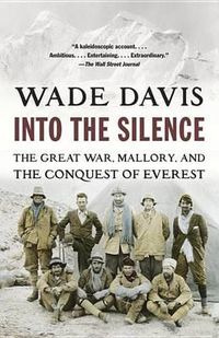 Cover image for Into the Silence: The Great War, Mallory, and the Conquest of Everest