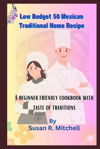 Cover image for Low Budget 50 Mexican Traditional Home Recipe