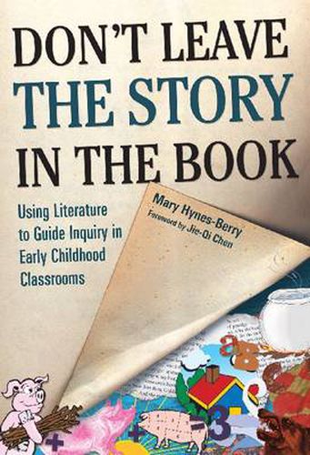 Cover image for Don't Leave the Story in the Book: Using Literature to Guide Inquiry in Early Childhood Classrooms