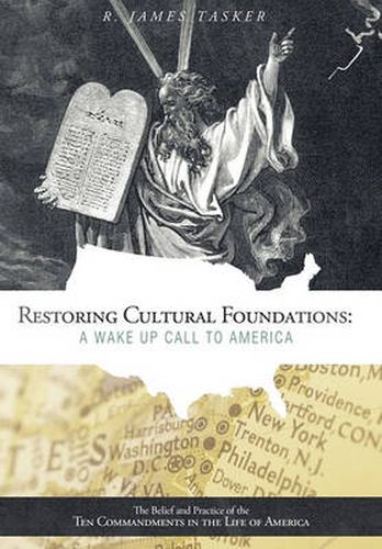 Cover image for Restoring Cultural Foundations: A Wake Up Call to America: The Belief and Practice of the Ten Commandments in the Life of America