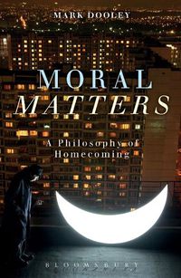 Cover image for Moral Matters: A Philosophy of Homecoming