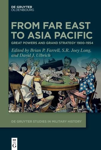 From Far East to Asia Pacific: Great Powers and Grand Strategy 1900-1954