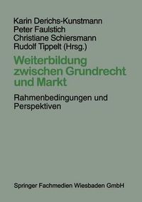 Cover image for Weiterbildung zwischen Grundrecht und Markt: Rahmenbedingungen und Perspektiven