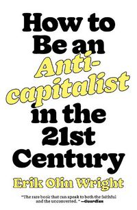 Cover image for How to Be an Anticapitalist in the Twenty-First Century