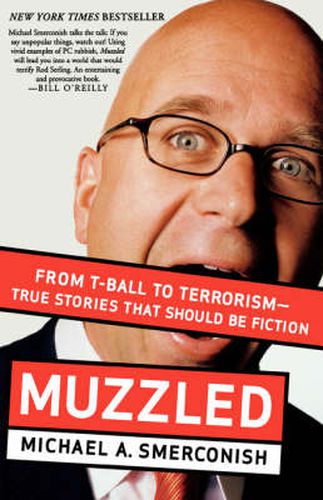 Cover image for Muzzled: From T-Ball to Terrorism--True Stories That Should Be Fiction