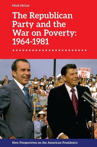 Cover image for The Republican Party and the War on Poverty: 1964-1981