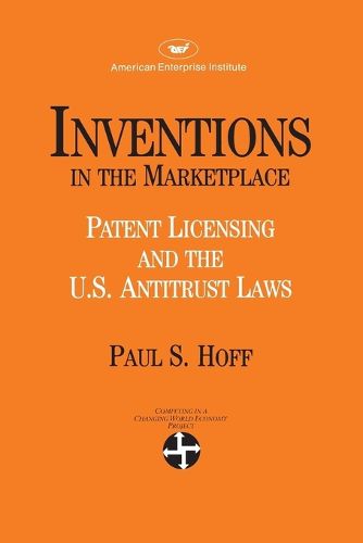 Inventions in the Market Place: Patent Licensing and the United States Antitrust Laws