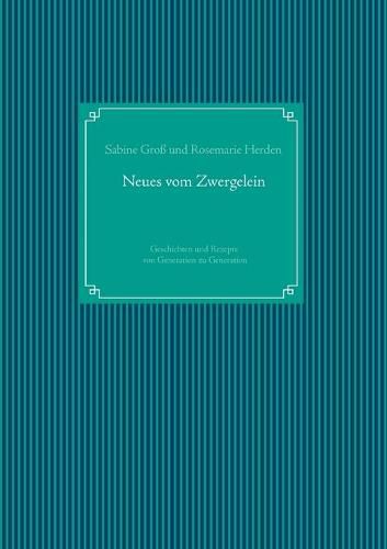 Cover image for Neues vom Zwergelein: Geschichten und Rezepte von Generation zu Generation