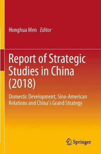 Cover image for Report of Strategic Studies in China (2018): Domestic Development, Sino-American Relations and China's Grand Strategy
